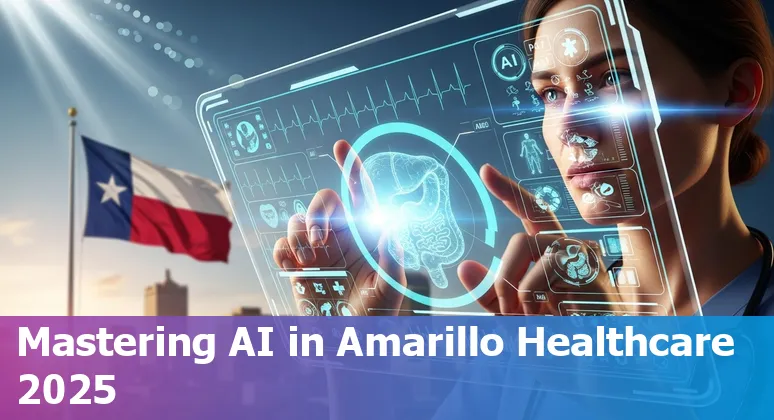 Artificial intelligence integration in Amarillo healthcare industry, Texas, 2025