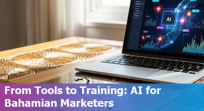 Marketing professional using AI tools in Nassau, Bahamas — training, tools, and local case studies in 2025
