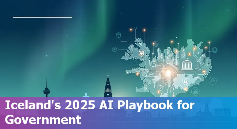 Government AI strategy and digital services in Iceland 2025 — policies, procurement and cybersecurity in Iceland