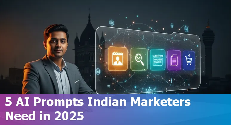 Indian marketer using AI prompts for personas, local SEO calendar, competitor analysis, executive summary, and cart recovery.