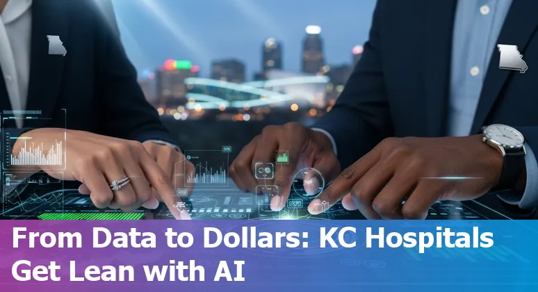 Kansas City, Missouri hospital staff using AI-driven dashboards to improve efficiency and cut costs