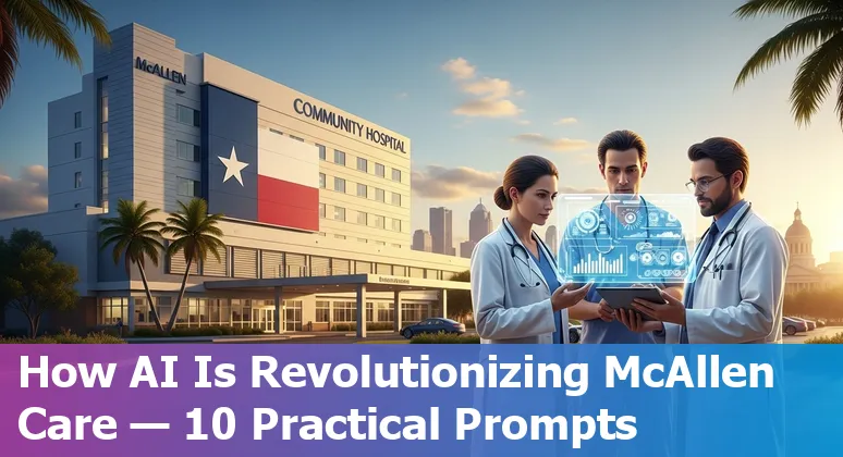 Healthcare AI in McAllen: clinicians using AI tools for imaging, documentation, and telehealth.