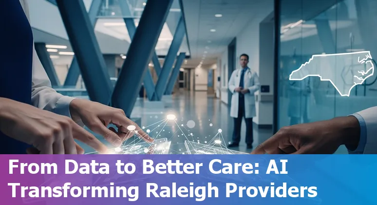 AI-driven healthcare tools helping Raleigh hospitals in North Carolina improve efficiency and cut costs